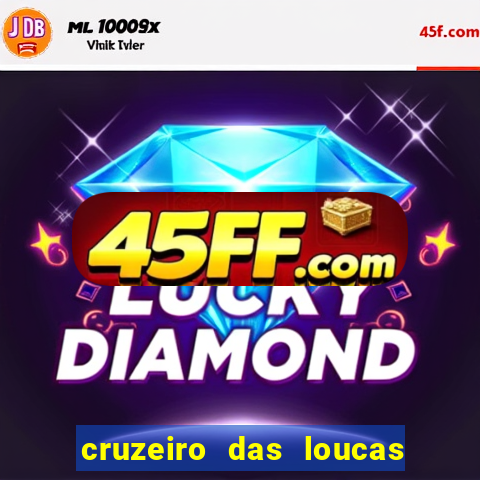 cruzeiro das loucas onde assistir